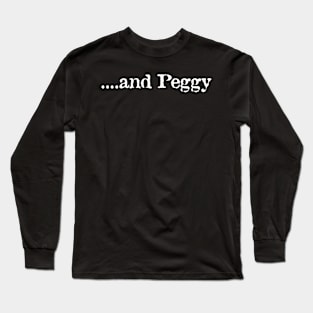 ...and Peggy Long Sleeve T-Shirt